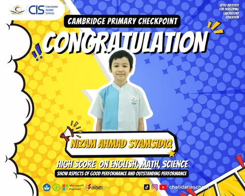 Nizam Ahmad Syamsidiq for achieving high scores in English, Math, and Science on the Cambridge Primary Checkpoint!